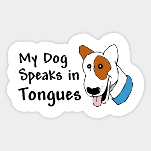 My Dog Speaks in Tongues Sticker